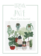 Urban Jungle: Plant Care Journal