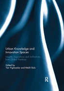 Urban Knowledge and Innovation Spaces: Insights, Inspirations and Inclinations from Global Practices