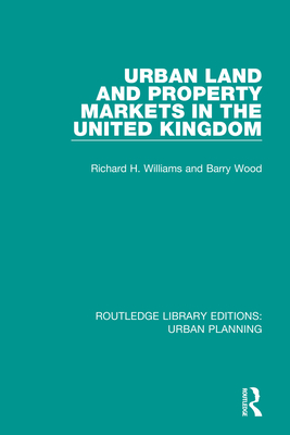 Urban Land and Property Markets in the United Kingdom - Williams, Richard, and Wood, Barry