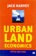 Urban Land Economics: The Economics of Real Property - Harvey, J.