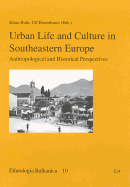 Urban Life and Culture in Southeastern Europe: Anthropological and Historical Perspectives Volume 10