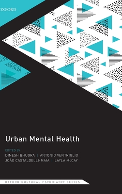 Urban Mental Health - Bhugra, Dinesh (Editor), and Ventriglio, Antonio (Editor), and Castaldelli-Maia, Joo (Editor)