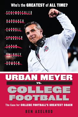 Urban Meyer vs. College Football - Axelrod, Ben