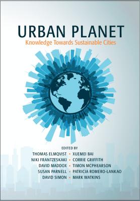 Urban Planet: Knowledge Towards Sustainable Cities - Elmqvist, Thomas (Editor), and Bai, Xuemei (Editor), and Frantzeskaki, Niki (Editor)