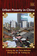 Urban Poverty in China - Wu, Fulong, and Webster, Chris, and He, Shenijing