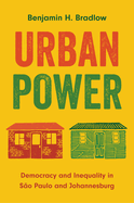 Urban Power: Democracy and Inequality in S?o Paulo and Johannesburg