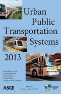 Urban Public Transportation Systems 2013: Proceedings of the Third International Conference on Urban Public Transportation Systems November 17-20, 2013 Paris, France