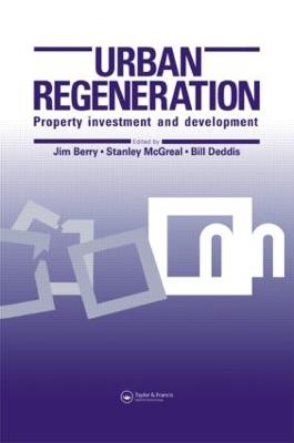 Urban Regeneration: Property Investment and Development - Berry, J N (Editor), and Deddis, N G (Editor), and McGreal, W S (Editor)