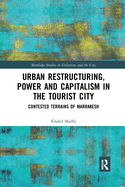 Urban Restructuring, Power and Capitalism in the Tourist City: Contested Terrains of Marrakesh