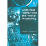 Urban Road Pricing: Public and Political Acceptability