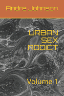 Urban Sex Addict: Volume 1