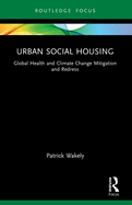 Urban Social Housing: Global Health and Climate Change Mitigation and Redress