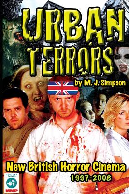 Urban Terrors: New British Horror Cinema 1997-2008 - Simpson, M J