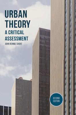 Urban Theory: A Critical Assessment - Short, John Rennie