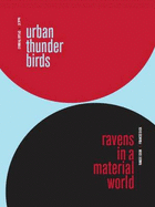 Urban Thunderbirds: Ravens in a Material World - Levell, Nicola, and Stanbridge, Nicole