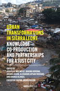 Urban Transformations in Sierra Leone: Knowledge co-production and partnerships for a just city