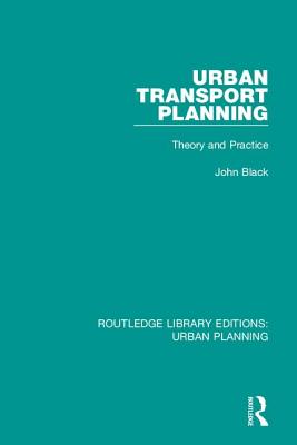 Urban Transport Planning: Theory and Practice - Black, John