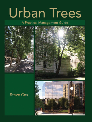 Urban Trees: A Practical Management Guide - Cox, Steve