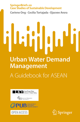 Urban Water Demand Management: A Guidebook for ASEAN - Ong, Corinne, and Tortajada, Cecilia, and Arora, Ojasvee
