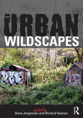 Urban Wildscapes - Jorgensen, Anna (Editor), and Keenan, Richard (Editor)