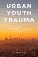 Urban Youth Trauma: Using Community Intervention to Overcome Gun Violence