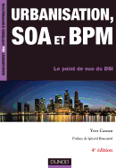 Urbanisation, Soa Et Bpm - 4me dition - Le Point de Vue Du Dsi: Le Point de Vue Du Dsi