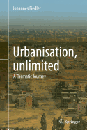 Urbanisation, Unlimited: A Thematic Journey