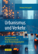 Urbanismus Und Verkehr: Beitrag Zu Einem Paradigmenwechsel in Der Mobilit?tsorganisation