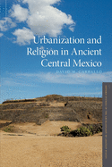 Urbanization and Religion in Ancient Central Mexico