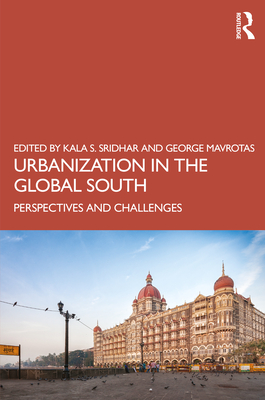 Urbanization in the Global South: Perspectives and Challenges - Sridhar, Kala S (Editor), and Mavrotas, George (Editor)