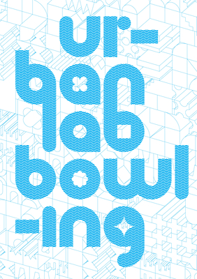 Urbanlab: Bowling - Dunn, Sarah, and Felsen, Martin