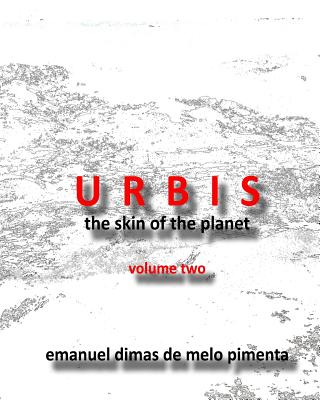 Urbis - The Skin of the Planet - Pimenta, Emanuel Dimas De Melo