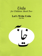 Urdu for Children, Book II, Let's Write Urdu, Part One: Let's Write Urdu, Part I