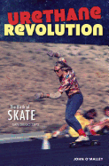 Urethane Revolution: The Birth of Skate--San Diego 1975