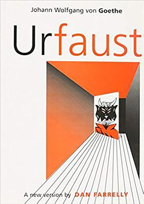 Urfaust: A New Version of Goethe's Early Faust in Brechtian Mode - Goethe, Johann Wolfgang Von, and Farrelly, Dan (Translated by)