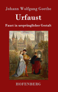 Urfaust: Faust in Ursprunglicher Gestalt