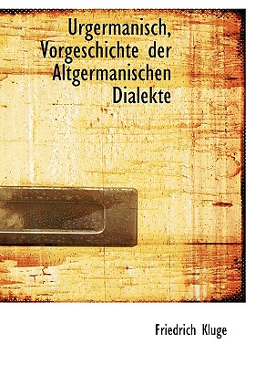 Urgermanisch, Vorgeschichte Der Altgermanischen Dialekte - Kluge, Friedrich