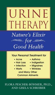 Urine Therapy: Nature's Elixir for Good Health - Peschek-Bohmer, Flora, and Schreiber, Gisela