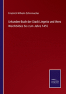 Urkunden-Buch der Stadt Liegnitz und ihres Weichbildes bis zum Jahre 1455