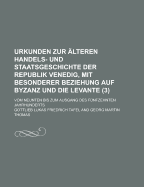 Urkunden Zur ?lteren Handels- Und Staatsgeschichte Der Republik Venedig, Mit Besonderer Beziehung Auf Byzanz Und Die Levante: Vom Neunten Bis Zum Ausgang Des F?nfzehnten Jahrhunderts; Volume 13 - Tafel, Gottlieb Lukas Friedrich