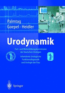 Urodynamik: Fort- Und Weiterbildungskommission Der Deutschen Urologen, Arbeitskreis Urologische Funktionsdiagnostik Und Urologie Der Frau