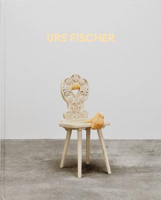 Urs Fischer: Sculptures 2013-2018 - Fischer, Urs, and Bhatnagar, Priya (Editor)