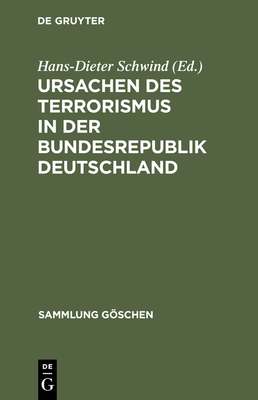 Ursachen Des Terrorismus in Der Bundesrepublik Deutschland - Schwind, Hans-Dieter (Editor), and Grossarth-Maticek, Ronald (Contributions by), and Meves, Christa (Contributions by)