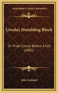 Ursula's Stumbling Block: Or Pride Comes Before a Fall (1885)