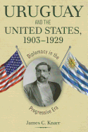 Uruguay and the United States, 1903-1929: Diplomacy in the Progressive Era