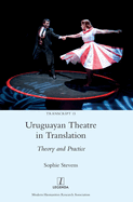 Uruguayan Theatre in Translation: Theory and Practice