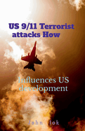 US 9 11 Terrorist attacks How: Influences US development