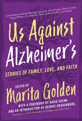 Us Against Alzheimer's: Stories of Family, Love, and Faith - Golden, Marita, and Vradenburg, George (Introduction by), and Shenk, David (Foreword by)