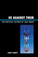 Us Against Them: The Political Culture of Talk Radio