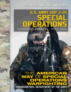 US Army ADP 3-05 Special Operations: The American Way of Special Operations Warfighting: Current, Full-Size Edition - Giant 8.5 x 11 Format - Official US Army ADP/ADRP Series